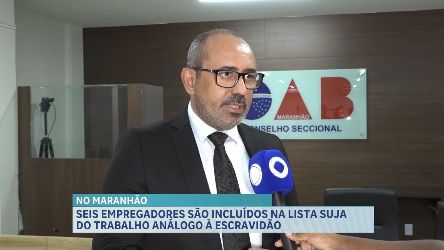 Maranhão tem 6 novos empregadores incluídos na 'Lista Suja' do MTE