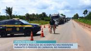 PRF-MA aponta redução de acidentes nas rodovias durante a Operação Carnaval 2025
