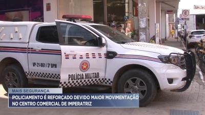Imperatriz: polícia reforça segurança para compras de fim de ano