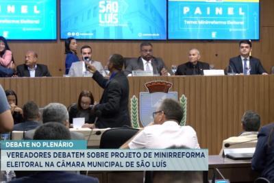 Vereadores debatem sobre projeto de Minirreforma Eleitoral na Câmara de São Luís