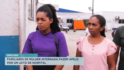 Familiares de mulher internada fazem apelo por um leito de hospital