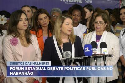 Fórum Estadual discute políticas públicas para as mulheres no Maranhão