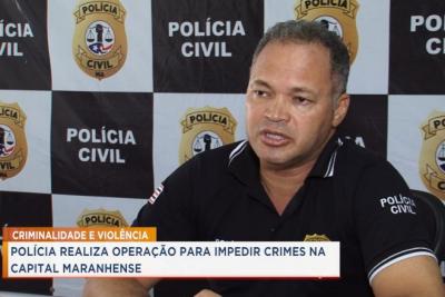 Polícia Civil inicia operação para coibir crimes na região metropolitana de São Luís