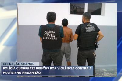 Operação Shamar: mais de 120 pessoas foram presas por violência contra a mulher no MA