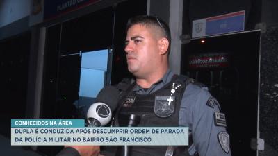 Dupla é conduzida após ignorar ordem de parada da polícia no São Francisco