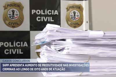 SHPP apresenta aumento de inquéritos contra casos de homicídio no MA