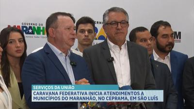  Caravana Federativa inicia atendimentos a municípios do Maranhão