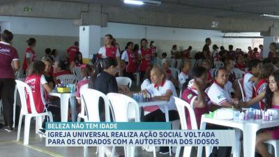 Igreja Universal realizou uma ação voltada para os cuidados com a autoestima dos idosos