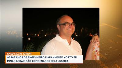 Caso Silvio: envolvido em morte de engenheiro maranhense em MG são condenados 