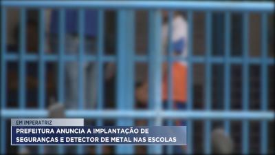Imperatriz: prefeitura anuncia seguranças e detector de metal nas escolas