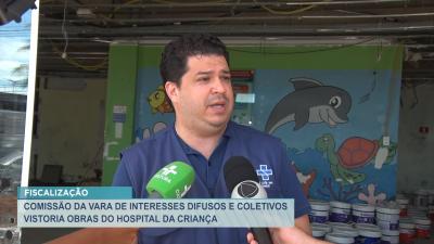 Comissão realiza fiscalização e vistoria em Hospital da Criança