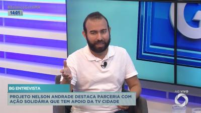 BG entrevista Nelson Andrade sobre parceria em ação solidária da TV Cidade 