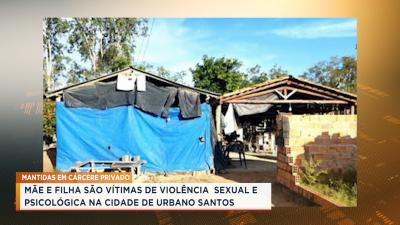 Urbano Santos: mãe e filha são libertadas de cárcere privado