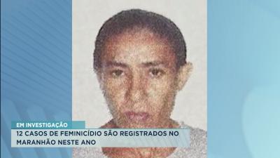 12 casos de feminicídio são registrados no Maranhão neste ano