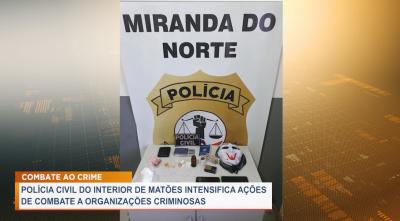 Matões: polícia civil intensifica ações de combate ao crime organizado