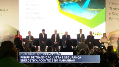 Fórum de Transição Justa e Segurança Energética acontece no MA