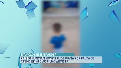 Viana: após demora no atendimento, criança autista passa mal em frente a hospital
