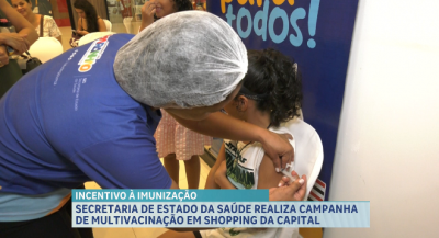 Secretaria de Estado da Saúde realiza campanha de multivacinação em shopping de São Luís