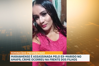Maranhense é assassinada pelo ex-marido na frente do filho no Amapá