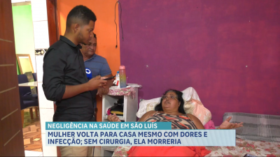 Paciente alega negligência médica em hospital de São Luís