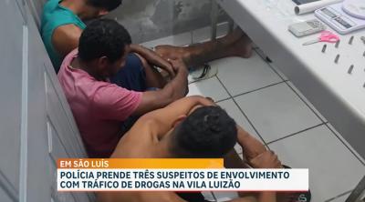 Trio é preso suspeito de tráfico de drogas na Vila Luizão, em São Luís