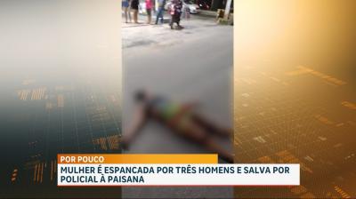 Mulher agredida é salva por policial à paisana na Av. João Pessoa, em São Luís
