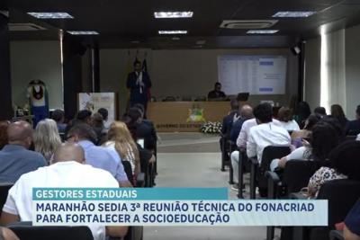Maranhão sedia 3ª Reunião Técnica do Fonacriad para fortalecer a socioeducação