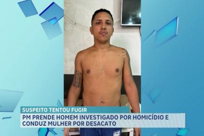 Polícia Militar detém homem com mandado de homicídio e conduz mulher por desacato