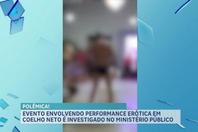 Evento envolvendo performance erótica no município de Coelho Neto vai parar no Ministério Público