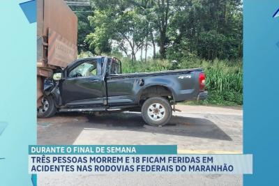 3 pessoas morrem e 18 ficam feridas em acidentes nas rodovias federais do Maranhão