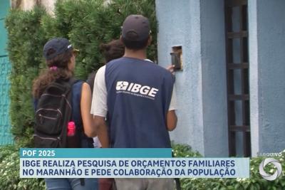 IBGE realiza Pesquisa de Orçamentos Familiares no Maranhão e pede colaboração da população