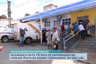 Segurança mata técnica de enfermagem na unidade mista do bairro Coroadinho, em São Luís