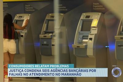 Justiça condena seis agências bancárias por falhas no atendimento no Maranhão