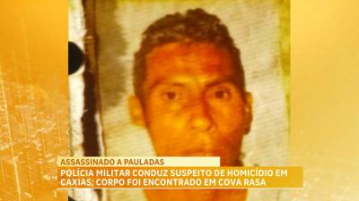 Suspeito de matar homem a pauladas em Caxias é preso; corpo foi encontrado em cova rasa