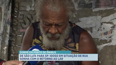 De São Luís para SP: idoso em situação de rua sonha com retorno ao lar