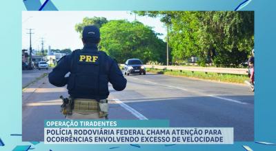 PRF intensifica fiscalização e alerta para excesso de velocidade na Operação Tiradentes