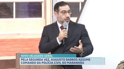 Augusto Barros assume pela segunda vez o comando da Polícia Civil do Maranhão
