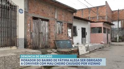 Denúncia de descaso: moradores do bairro de Fátima sofrem com mau cheiro de vizinho