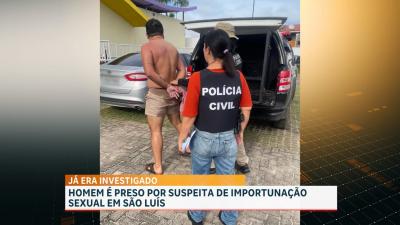 Homem é preso por suspeita de importunação sexual em São Luís