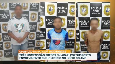 Polícia  prende três suspeitos de envolvimento em um homícidio registrado na baixada maranhense