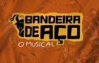 Musical "Bandeira de Aço" estreia na terça-feira (27)  no Teatro Arthur Azevedo