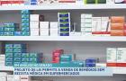 PL permite venda nos supermercados de medicamentos que não precisam de receita