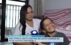 Mãe atípica conta a rotina de luta e carinho de filho autista com nível 3