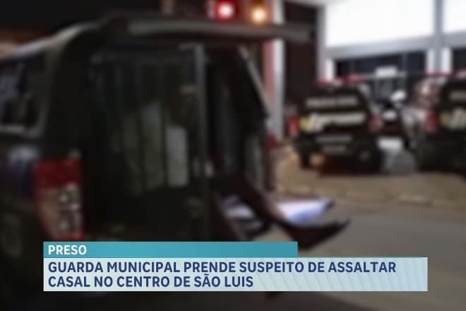 Guarda Municipal prende suspeito de assaltar casal no centro de São Luís