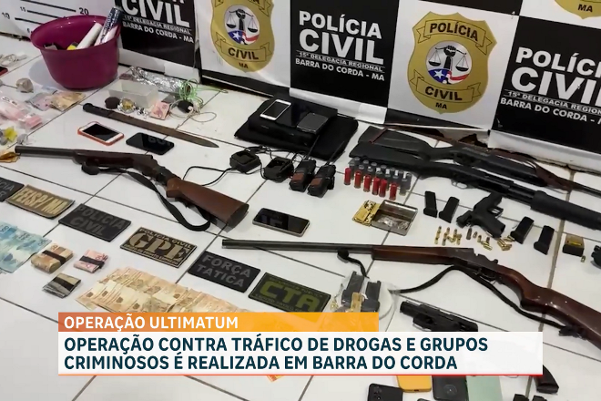 Operação Ultimatum: Policia Civil apreende armas e entorpecentes em Barra do Corda