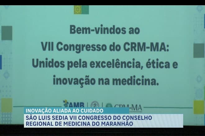 Acontece em São Luís o VII Congresso do Conselho Regional de Medicina do Maranhão