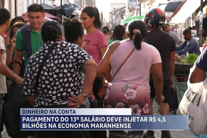13º salário deve injetar R$ 4,3 bilhões na economia do Maranhão em 2024