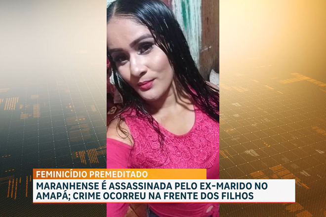 Maranhense é assassinada pelo ex-marido na frente do filho no Amapá