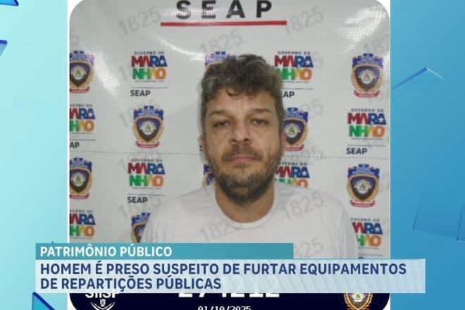 Suspeito é preso por furtar equipamentos de repartições públicas em São Luís