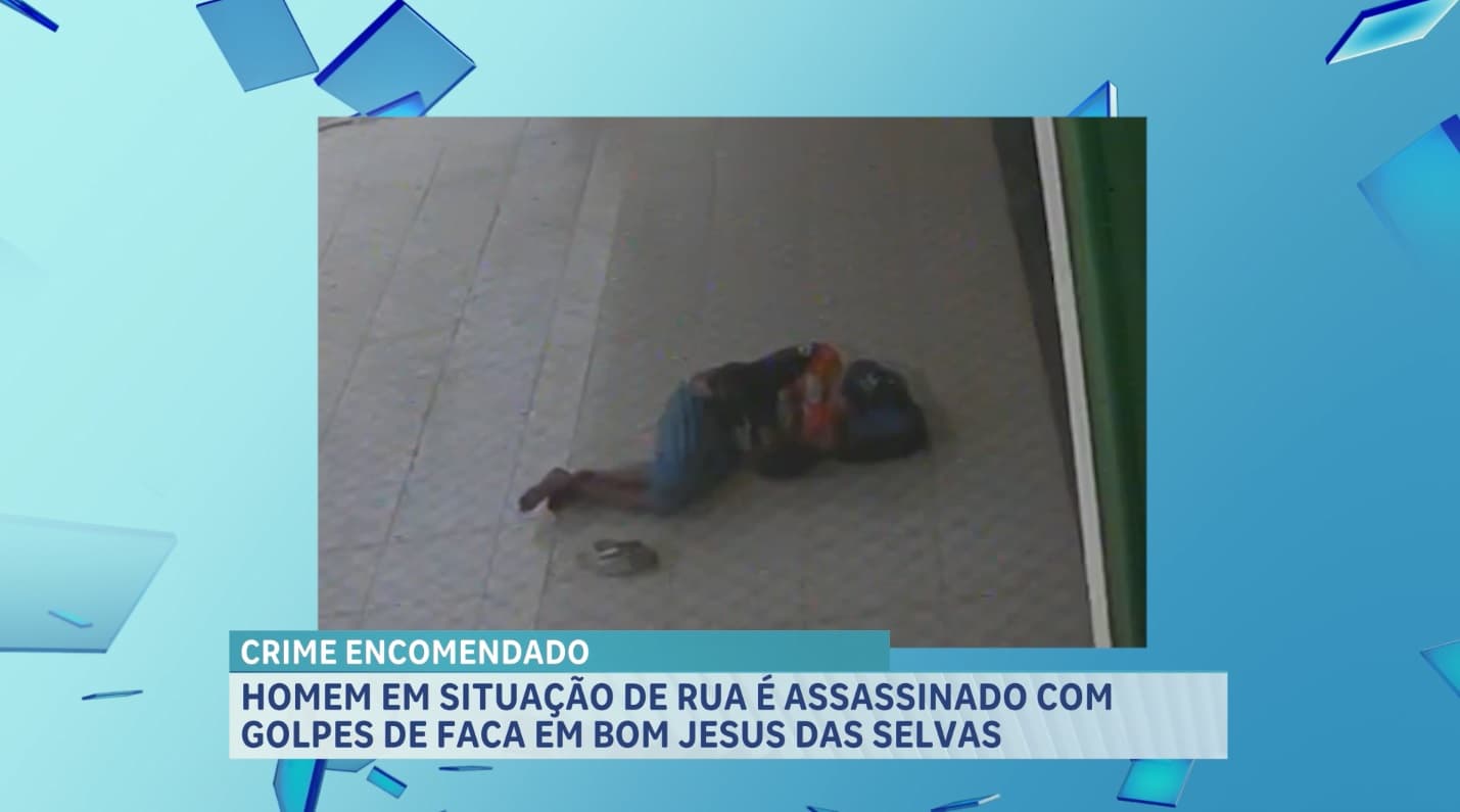 Homem em situação de rua é morto a facadas em Bom Jesus das Selvas